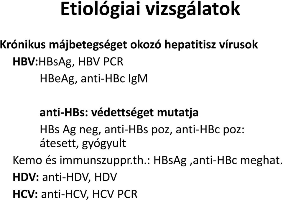 HBs Ag neg, anti-hbs poz, anti-hbc poz: átesett, gyógyult Kemo és