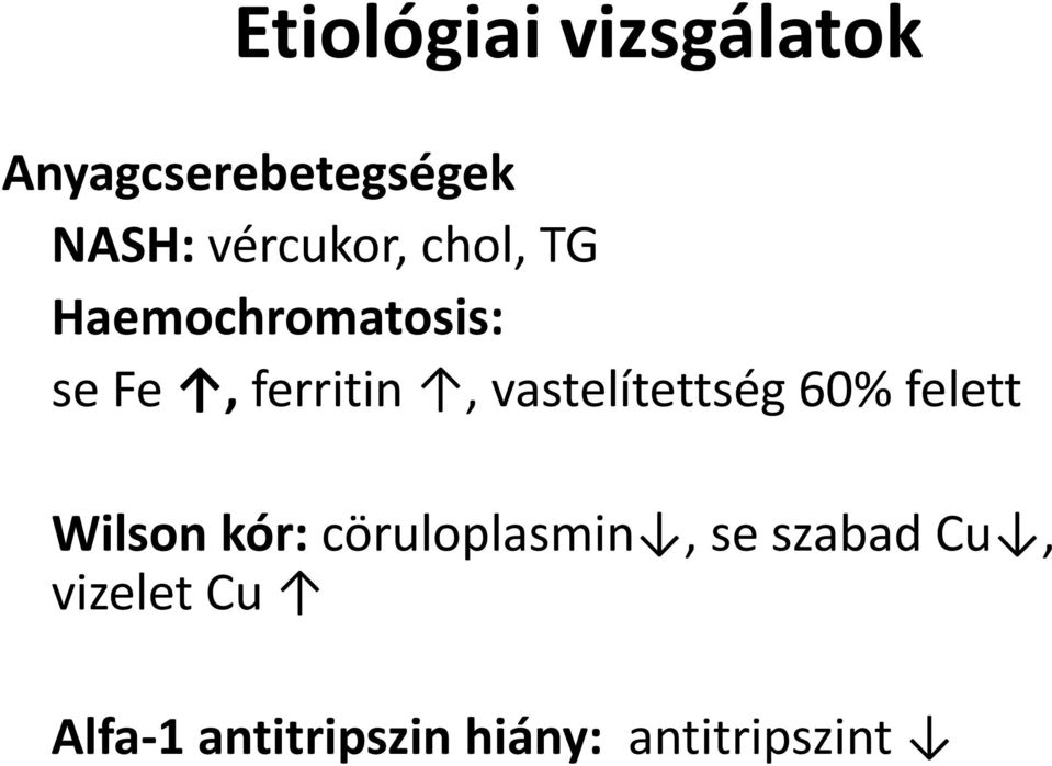 vastelítettség 60% felett Wilson kór: cöruloplasmin, se