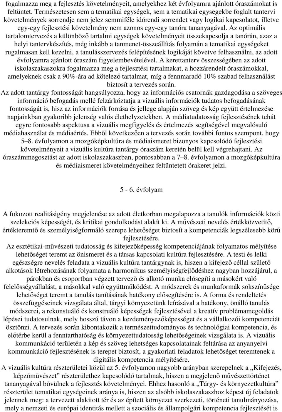 fejlesztési követelmény nem azonos egy-egy tan tananyagával.