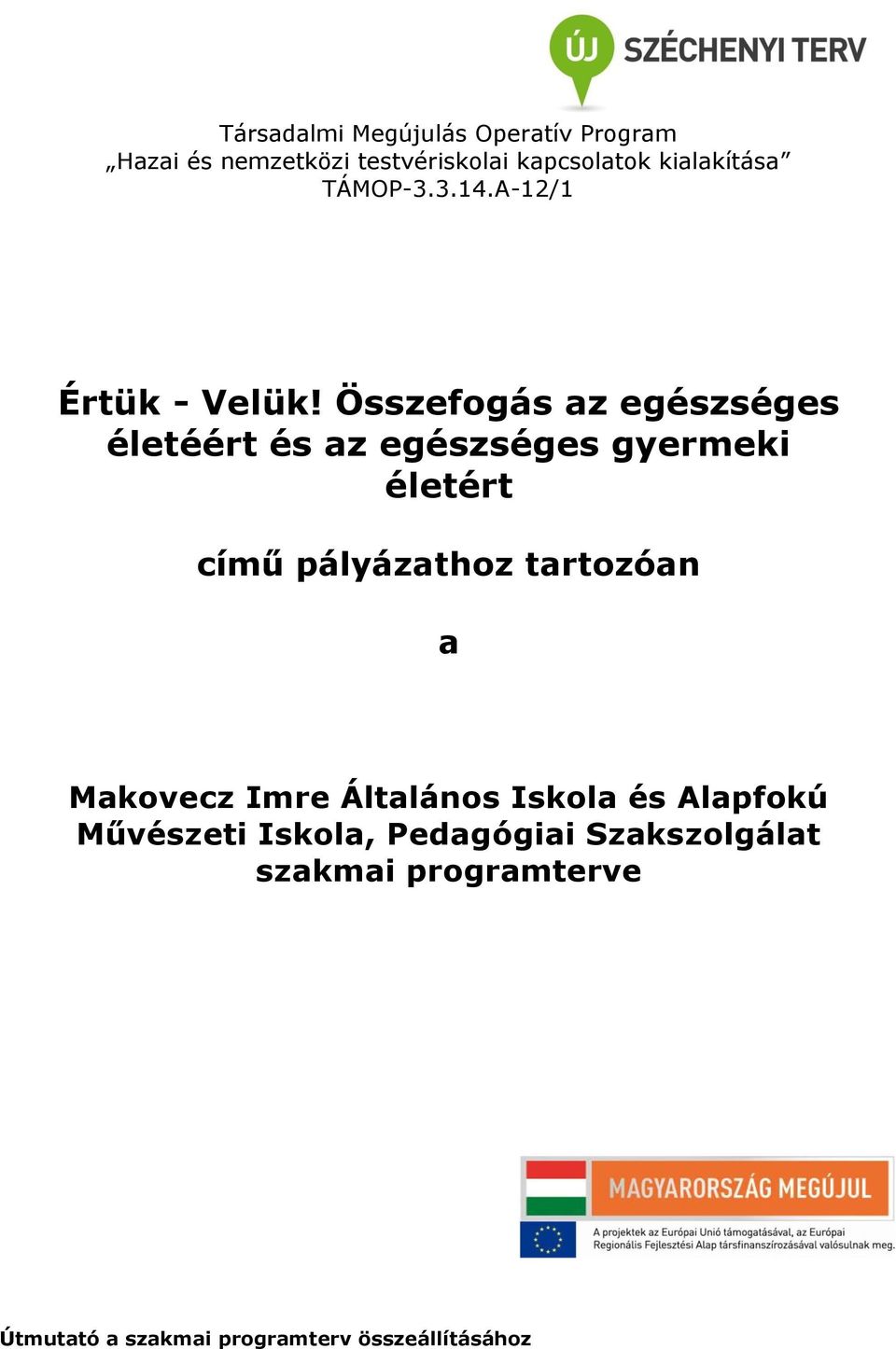 Összefogás az egészséges életéért és az egészséges gyermeki életért című pályázathoz tartozóan