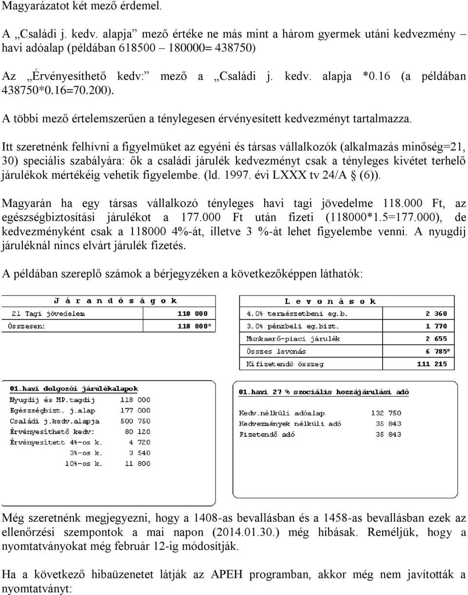 200). A többi mező értelemszerűen a ténylegesen érvényesített kedvezményt tartalmazza.