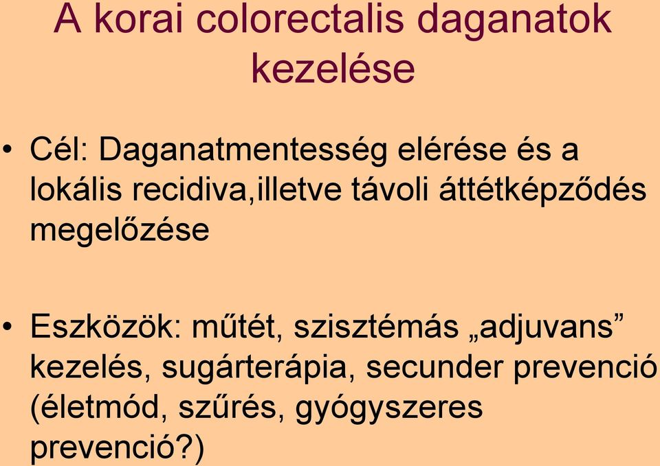 megelőzése Eszközök: műtét, szisztémás adjuvans kezelés,