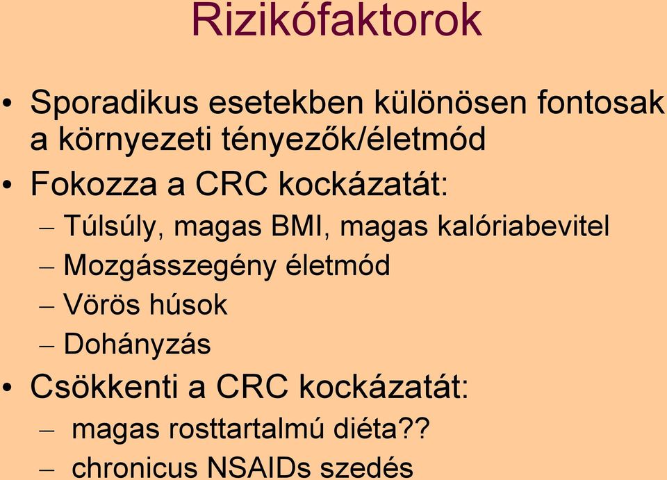 kalóriabevitel Mozgásszegény életmód Vörös húsok Dohányzás Csökkenti