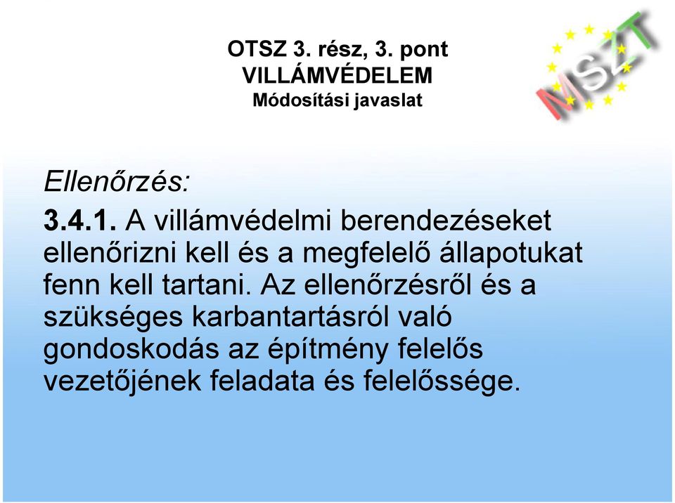 megfelelı állapotukat fenn kell tartani.