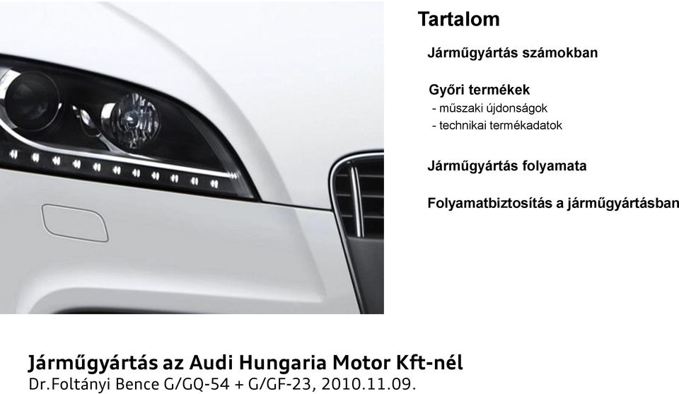 Folyamatbiztosítás a járműgyártásban Járműgyártás az Audi