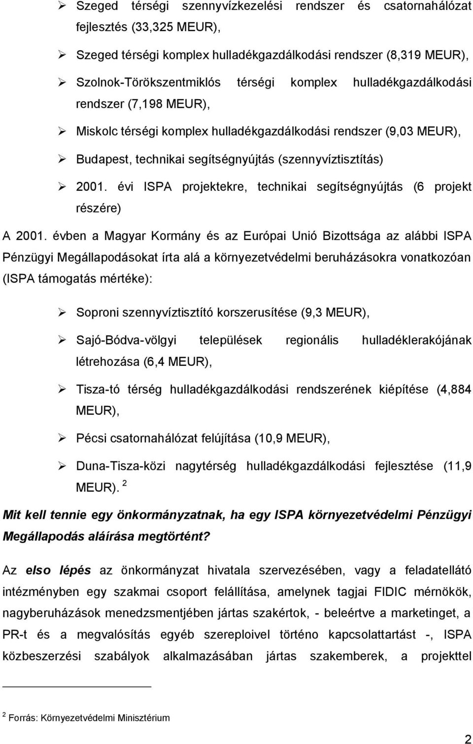 évi ISPA projektekre, technikai segítségnyújtás (6 projekt részére) A 2001.
