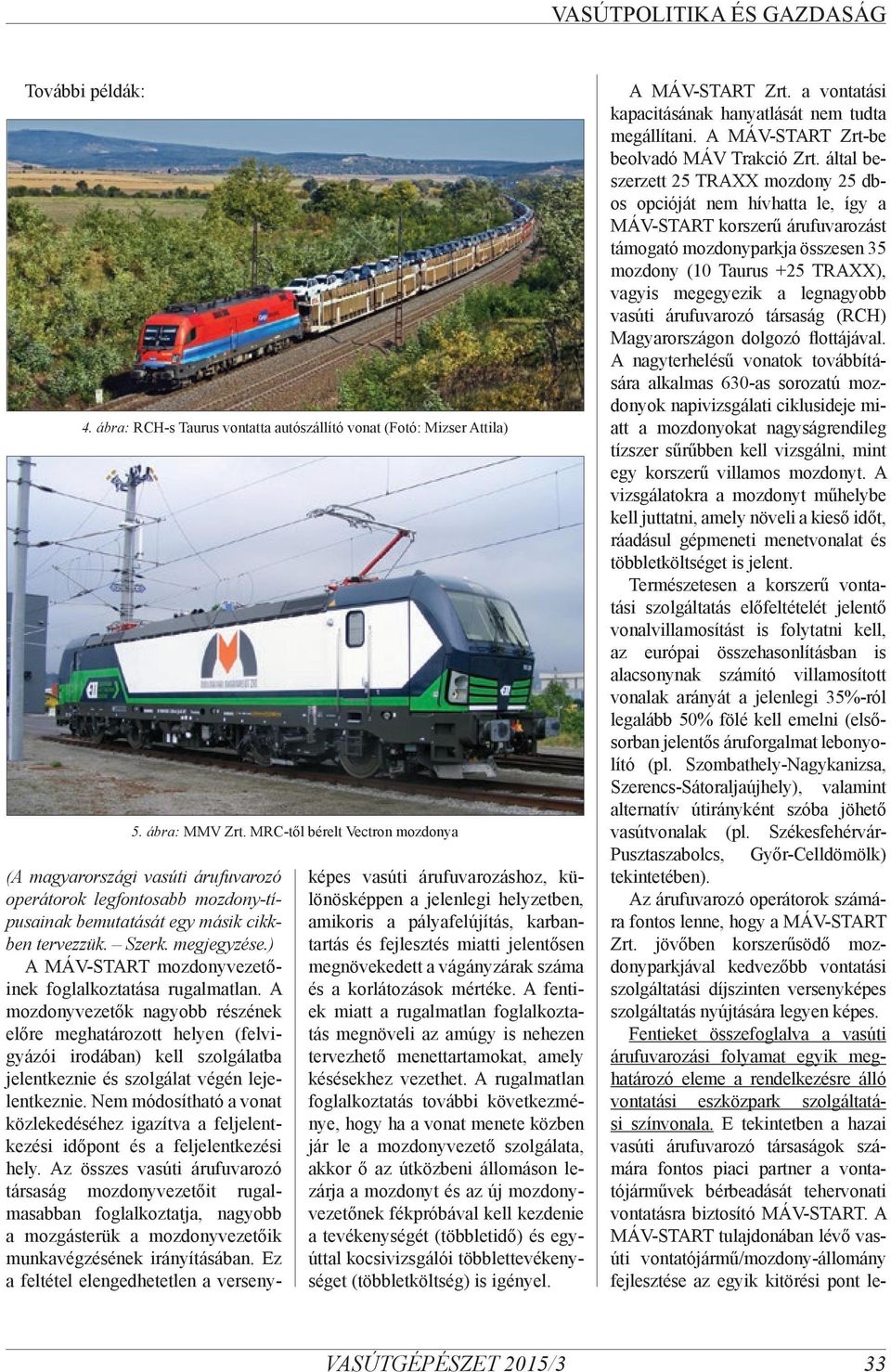 ) A MÁV-START mozdonyvezetőinek foglalkoztatása rugalmatlan.
