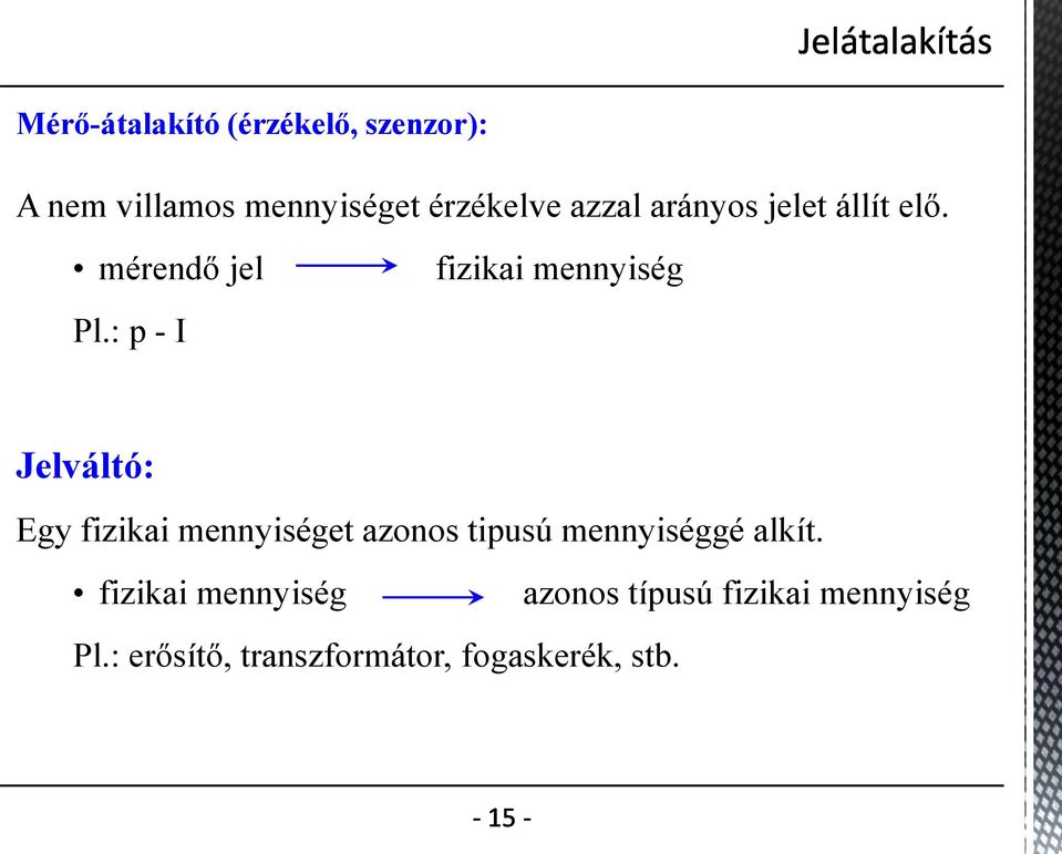 : p - I fizikai mennyiség Jelváltó: Egy fizikai mennyiséget azonos tipusú