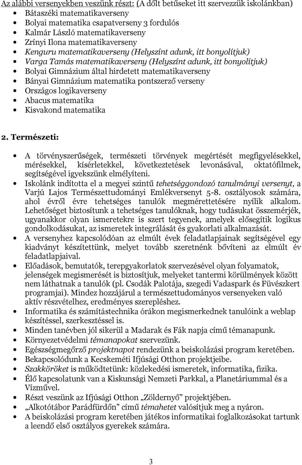 Bányai Gimnázium matematika pontszerző verseny Országos logikaverseny Abacus matematika Kisvakond matematika 2.