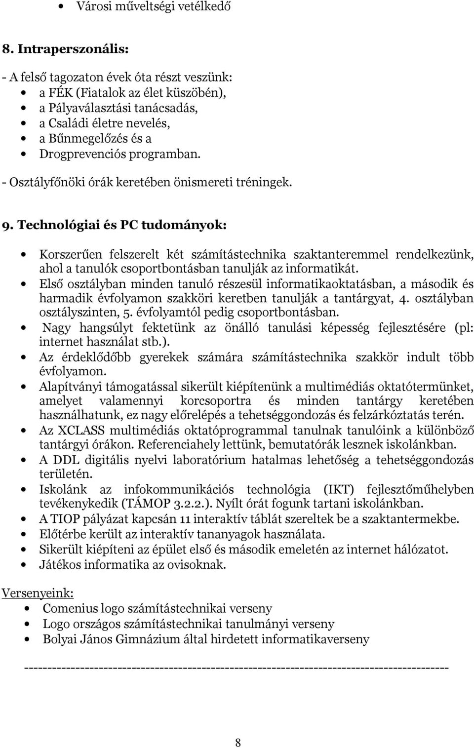 - Osztályfőnöki órák keretében önismereti tréningek. 9.