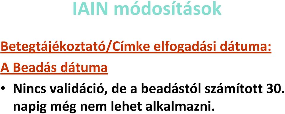dátuma: A Beadás dátuma Nincs