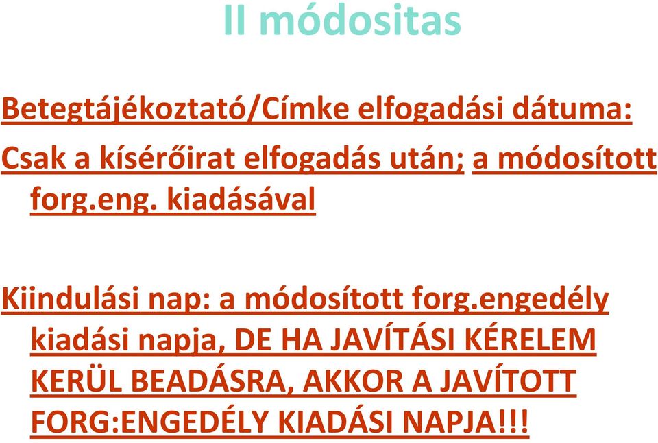 kiadásával Kiindulási nap: a módosított forg.