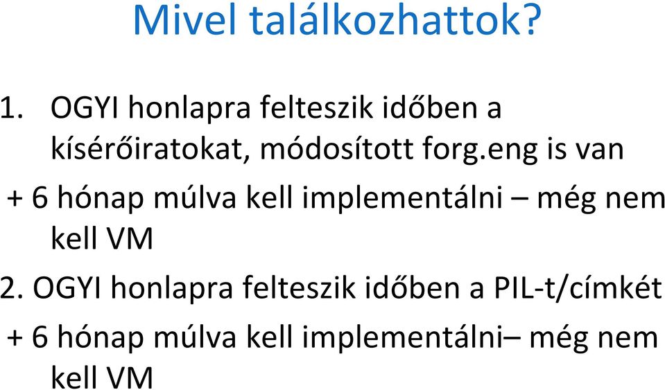 forg.eng is van + 6 hónap múlva kell implementálni még nem
