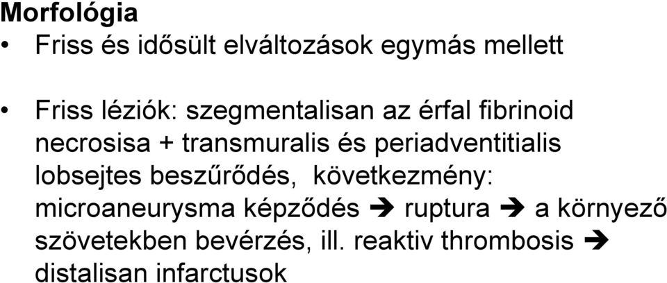 periadventitialis lobsejtes beszűrődés, következmény: microaneurysma