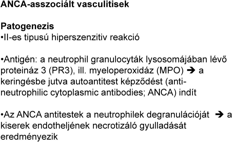 myeloperoxidáz (MPO) a keringésbe jutva autoantitest képződést (antineutrophilic cytoplasmic