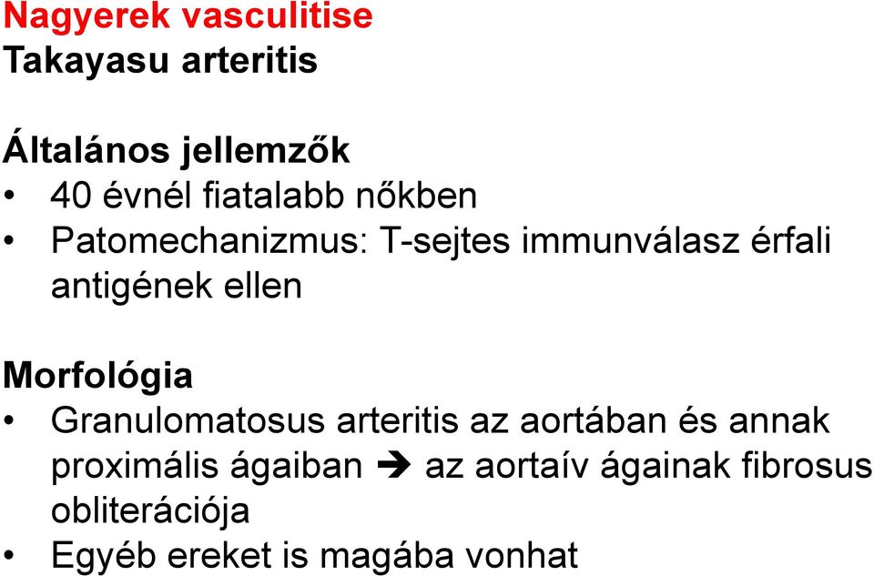 ellen Morfológia Granulomatosus arteritis az aortában és annak proximális