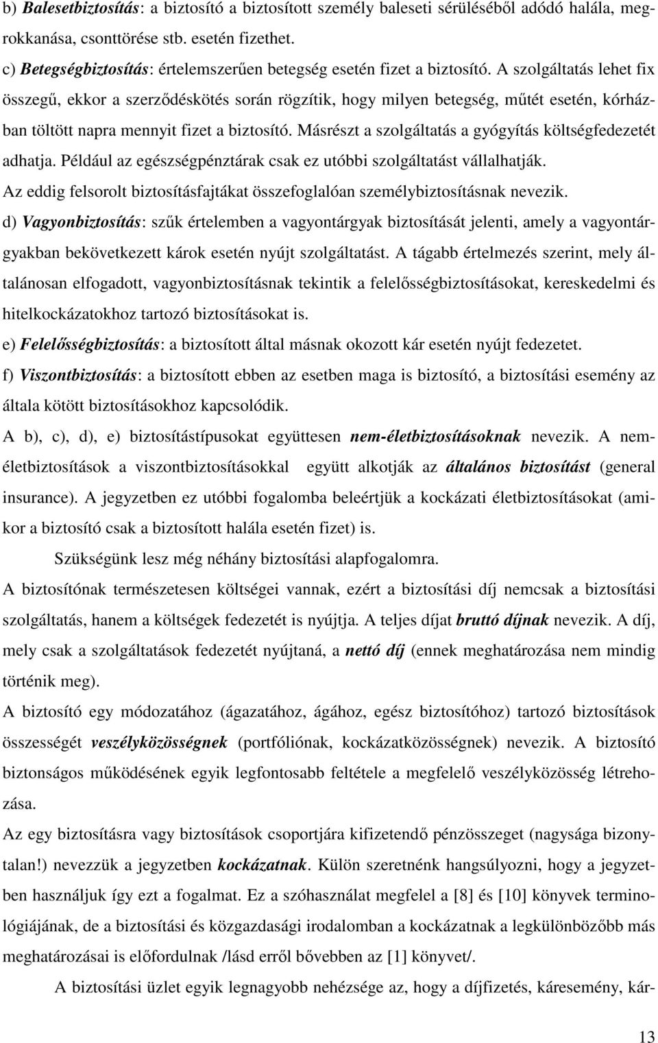 személybzosíás evez d Vgyobzosíás: sző érelembe vgyoárgy bzosíásá ele mely vgyoárgyb beöveeze áro eseé yú szolgálás A ágbb érelmezés szer mely álláos elfogdo vgyobzosíás e felelısségbzosíáso