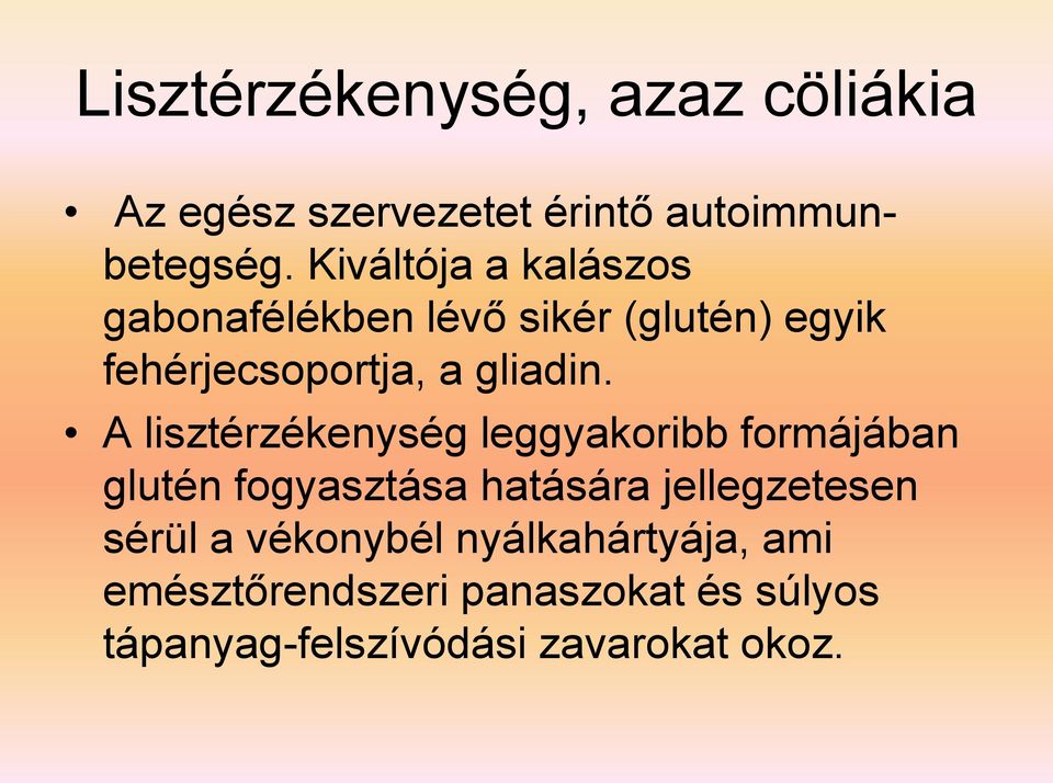 A lisztérzékenység leggyakoribb formájában glutén fogyasztása hatására jellegzetesen sérül