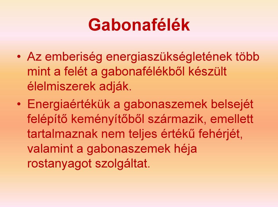 Energiaértékük a gabonaszemek belsejét felépítő keményítőből