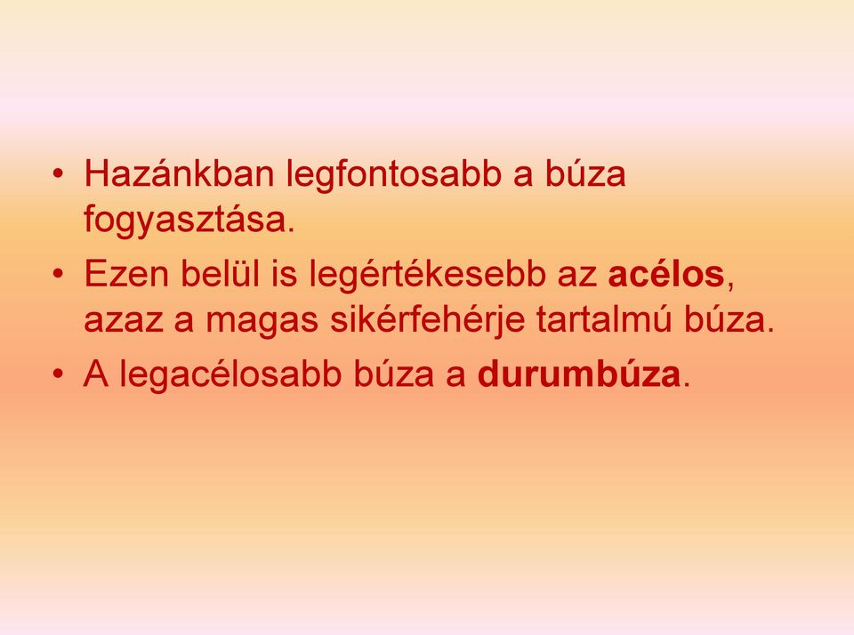 Ezen belül is legértékesebb az acélos,