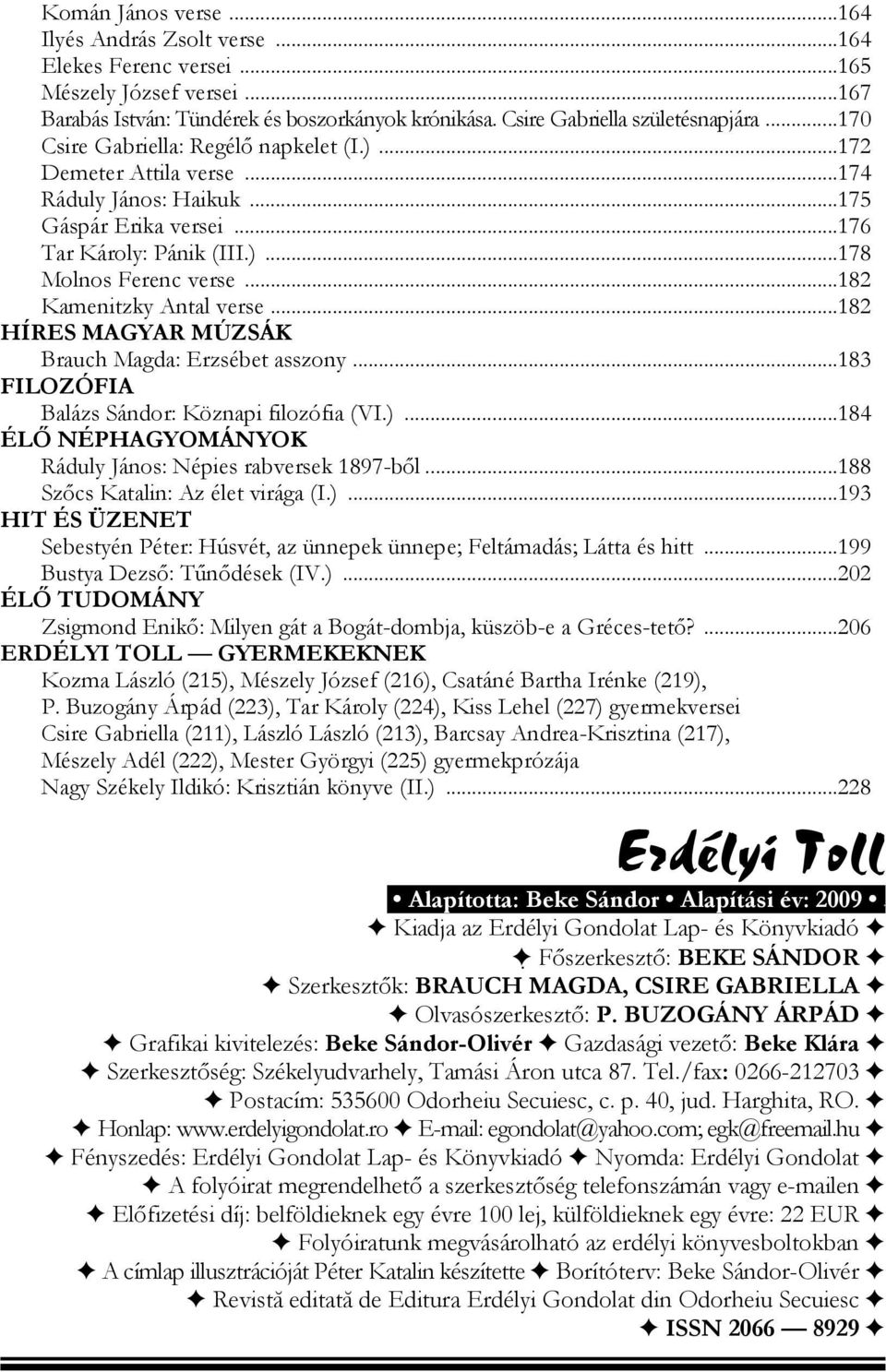 ..182 Kamenitzky Antal verse...182 HÍRES MAGYAR MÚZSÁK Brauch Magda: Erzsébet asszony...183 FILOZÓFIA Balázs Sándor: Köznapi filozófia (VI.).