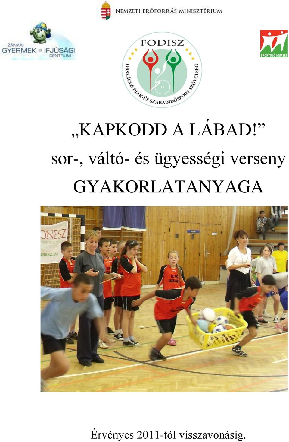 KAPKODD A LÁBAD! sor-, váltó- és ügyességi verseny GYAKORLATANYAGA - PDF  Ingyenes letöltés