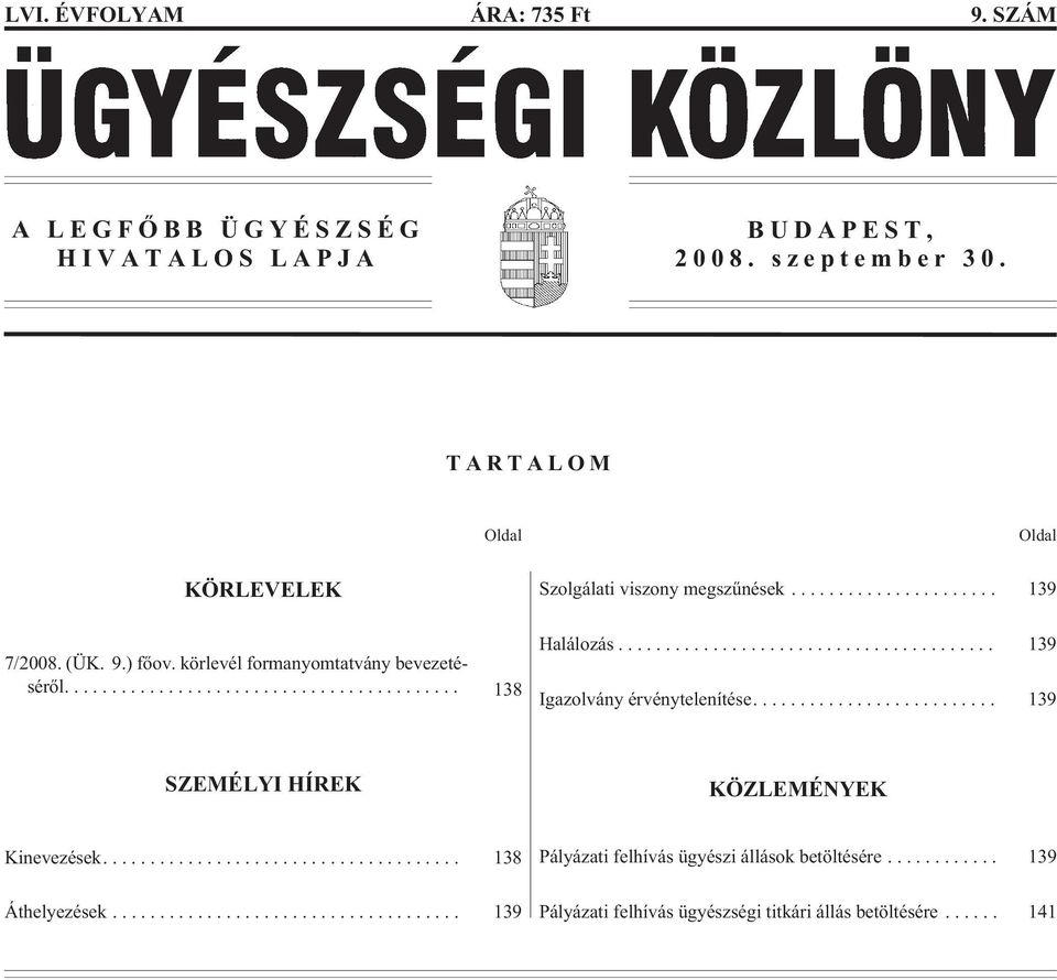 körlevél formanyomtatvány bevezetésérõl.... 138 Halálozás... 139 Igazolvány érvénytelenítése.