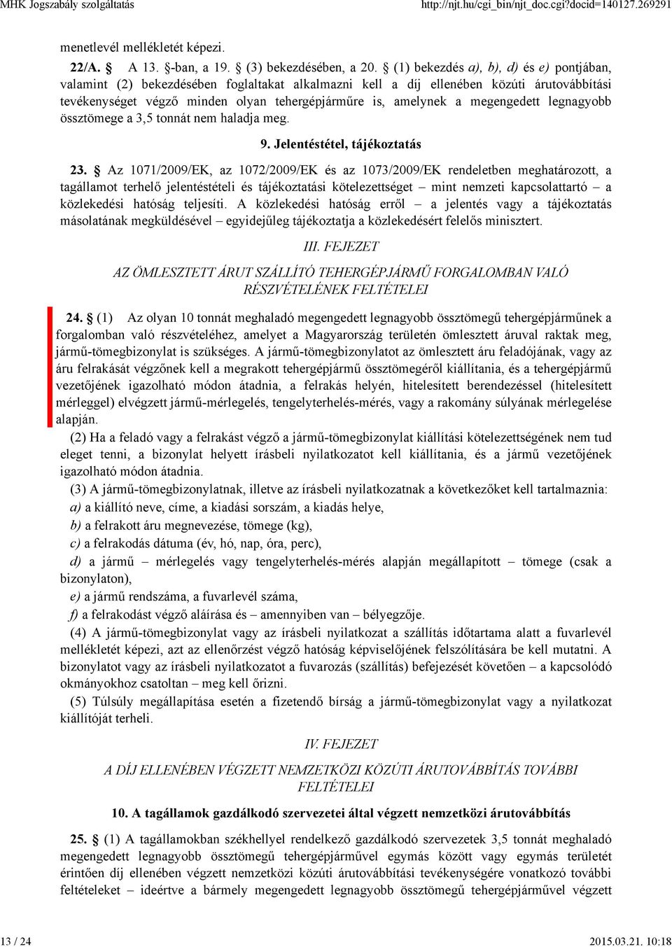 megengedett legnagyobb össztömege a 3,5 tonnát nem haladja meg. 9. Jelentéstétel, tájékoztatás 23.