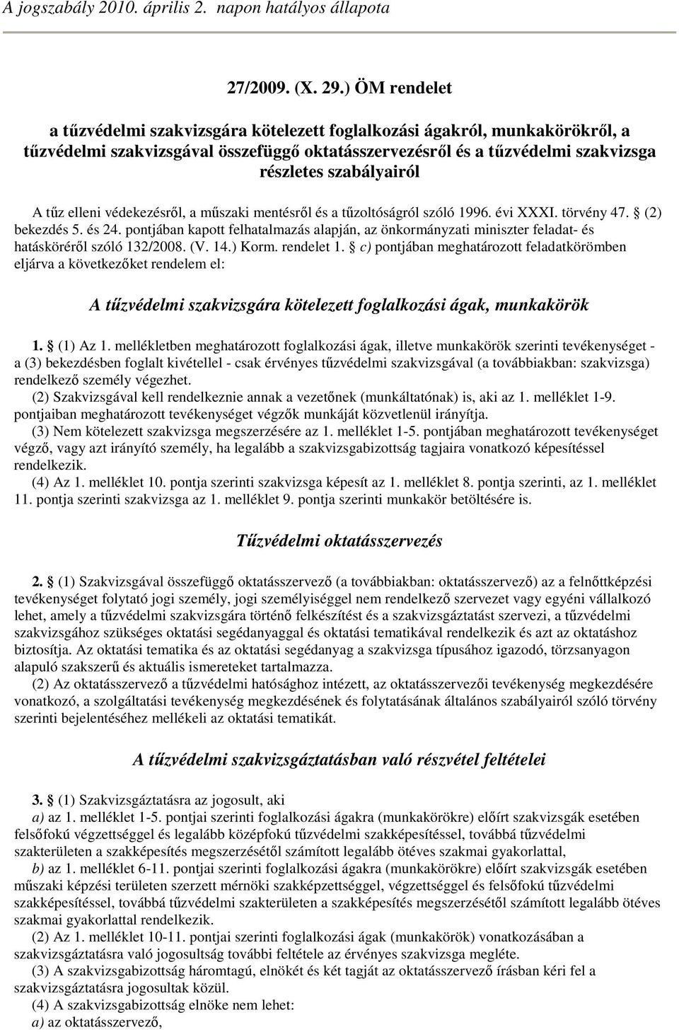 tőz elleni védekezésrıl, a mőszaki mentésrıl és a tőzoltóságról szóló 1996. évi XXXI. törvény 47. (2) bekezdés 5. és 24.