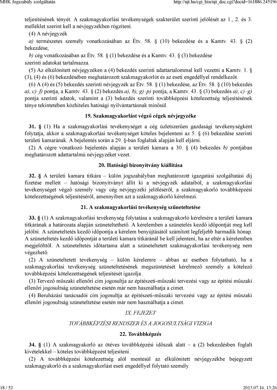 (2) bekezdése, b) cég vonatkozásában az Étv. 58. (1) bekezdése és a Kamtv. 43. (3) bekezdése szerinti adatokat tartalmazza.