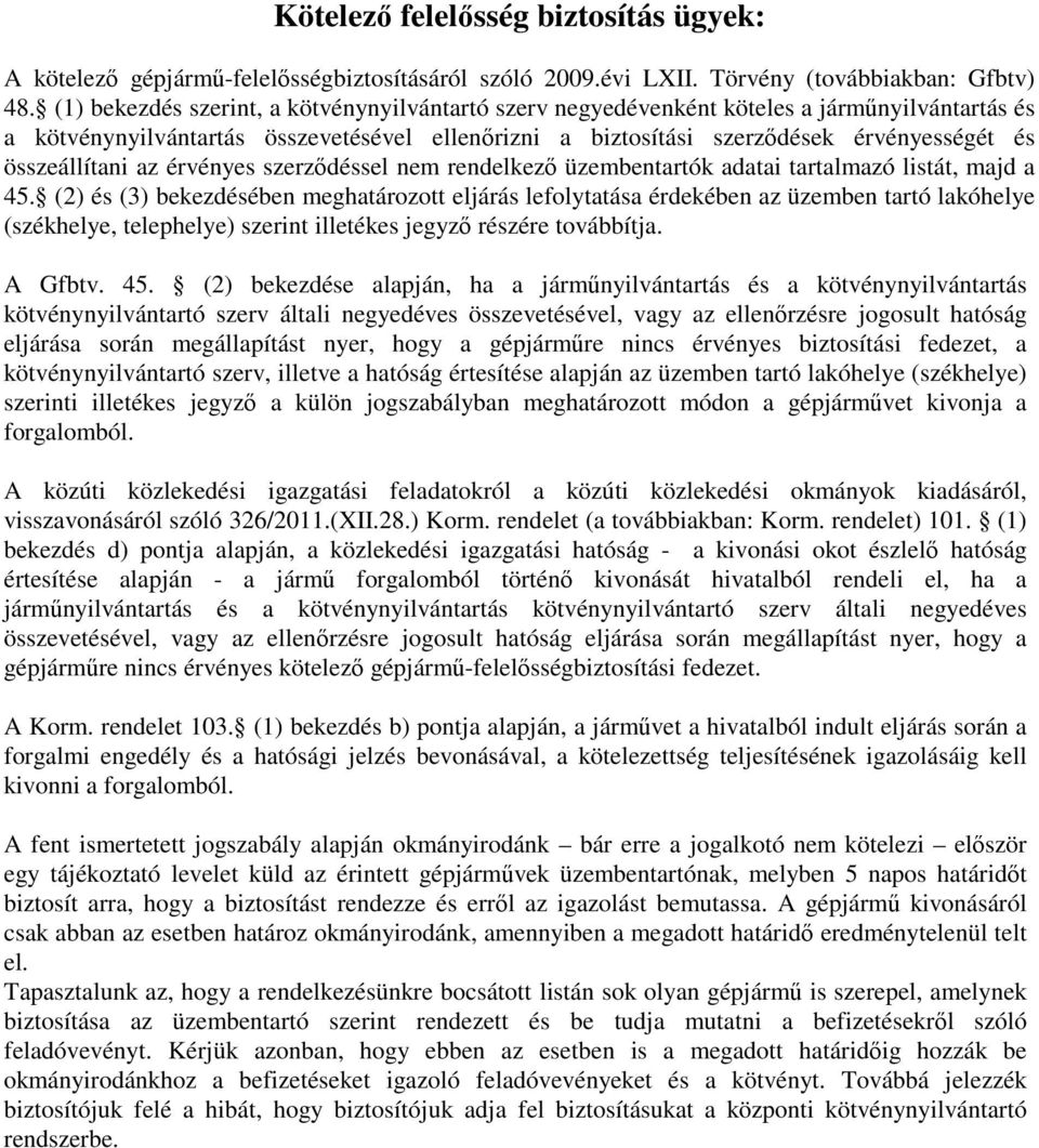 összeállítani az érvényes szerzıdéssel nem rendelkezı üzembentartók adatai tartalmazó listát, majd a 45.