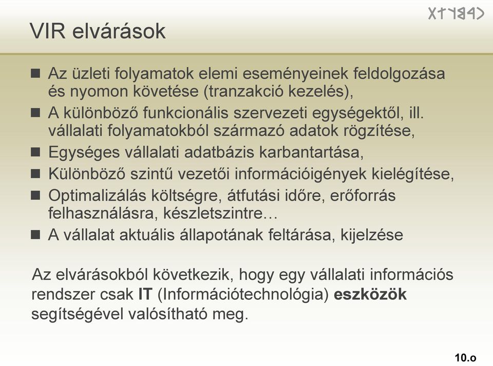 vállalati folyamatokból származó adatok rögzítése, Egységes vállalati adatbázis karbantartása, Különböző szintű vezetői információigények