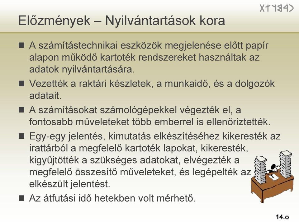 A számításokat számológépekkel végezték el, a fontosabb műveleteket több emberrel is ellenőriztették.