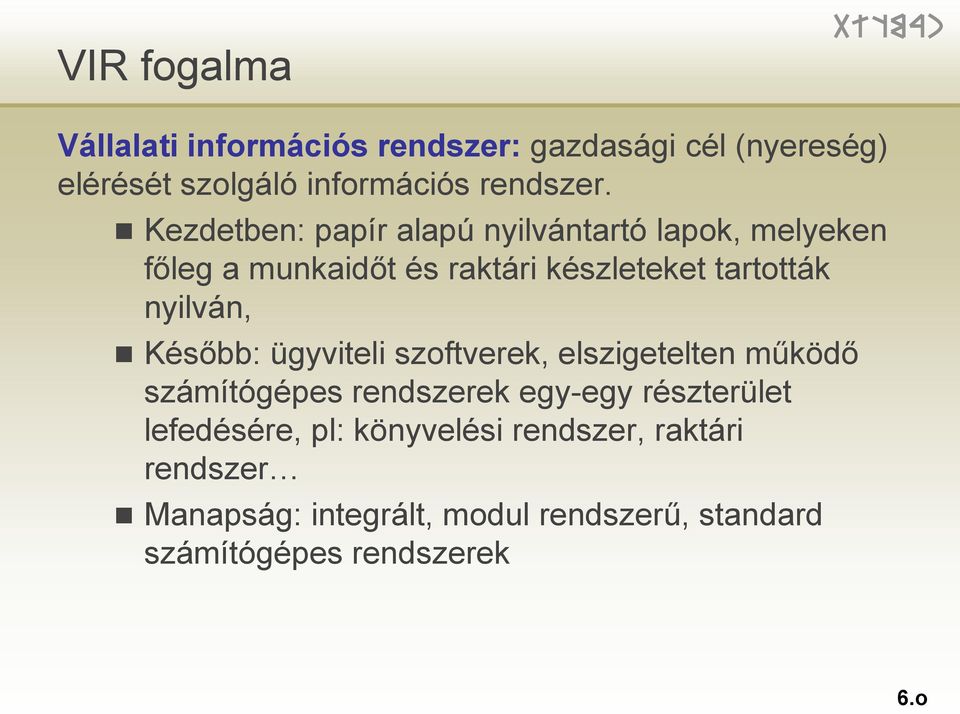 nyilván, Később: ügyviteli szoftverek, elszigetelten működő számítógépes rendszerek egy-egy részterület