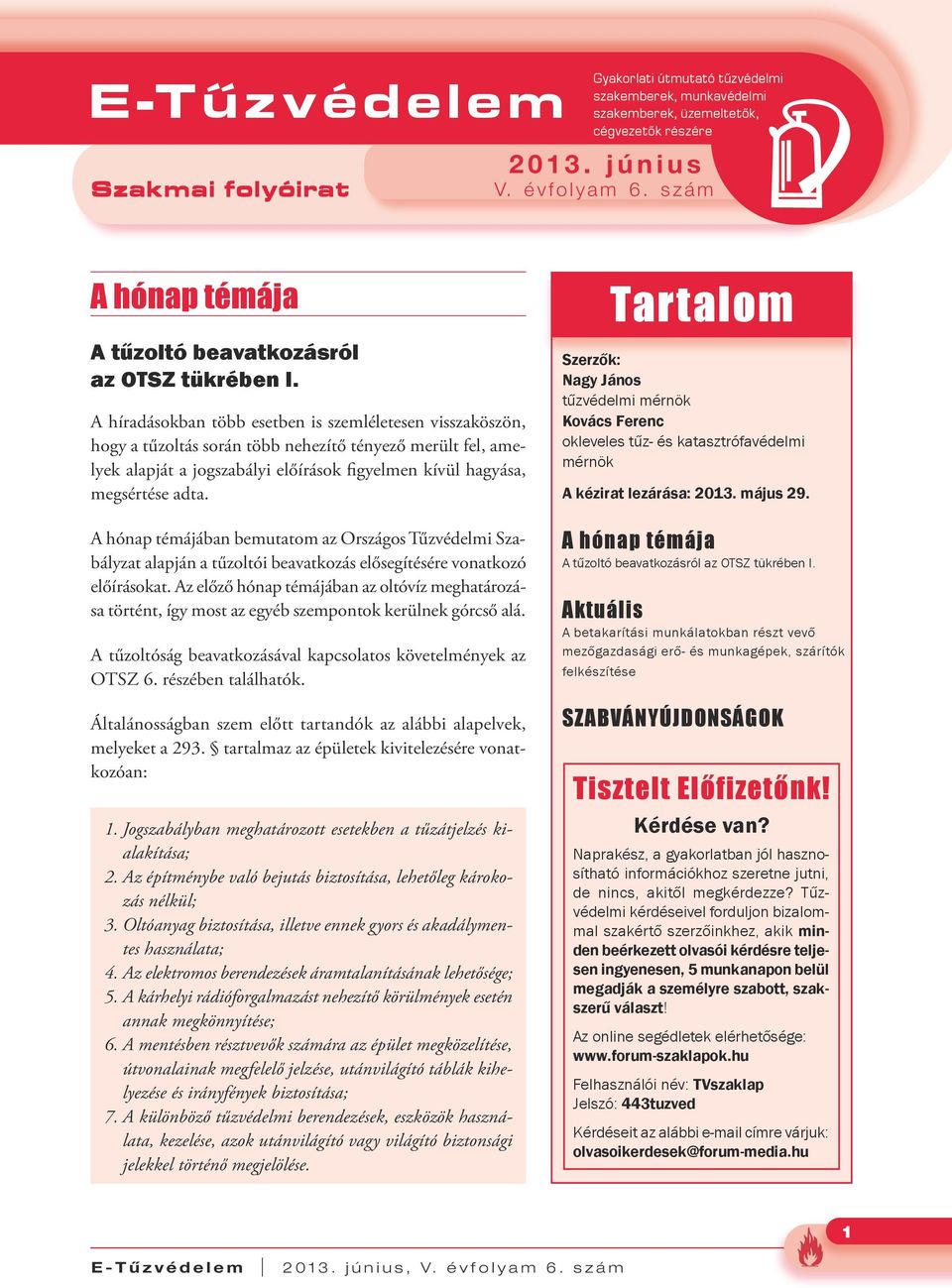 A híradásokban több esetben is szemléletesen visszaköszön, hogy a tűzoltás során több nehezítő tényező merült fel, amelyek alapját a jogszabályi előírások figyelmen kívül hagyása, megsértése adta.