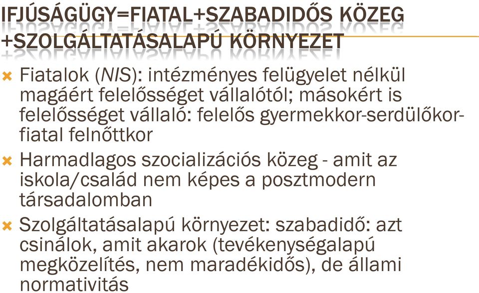 Harmadlagos szocializációs közeg - amit az iskola/család nem képes a posztmodern társadalomban Szolgáltatásalapú