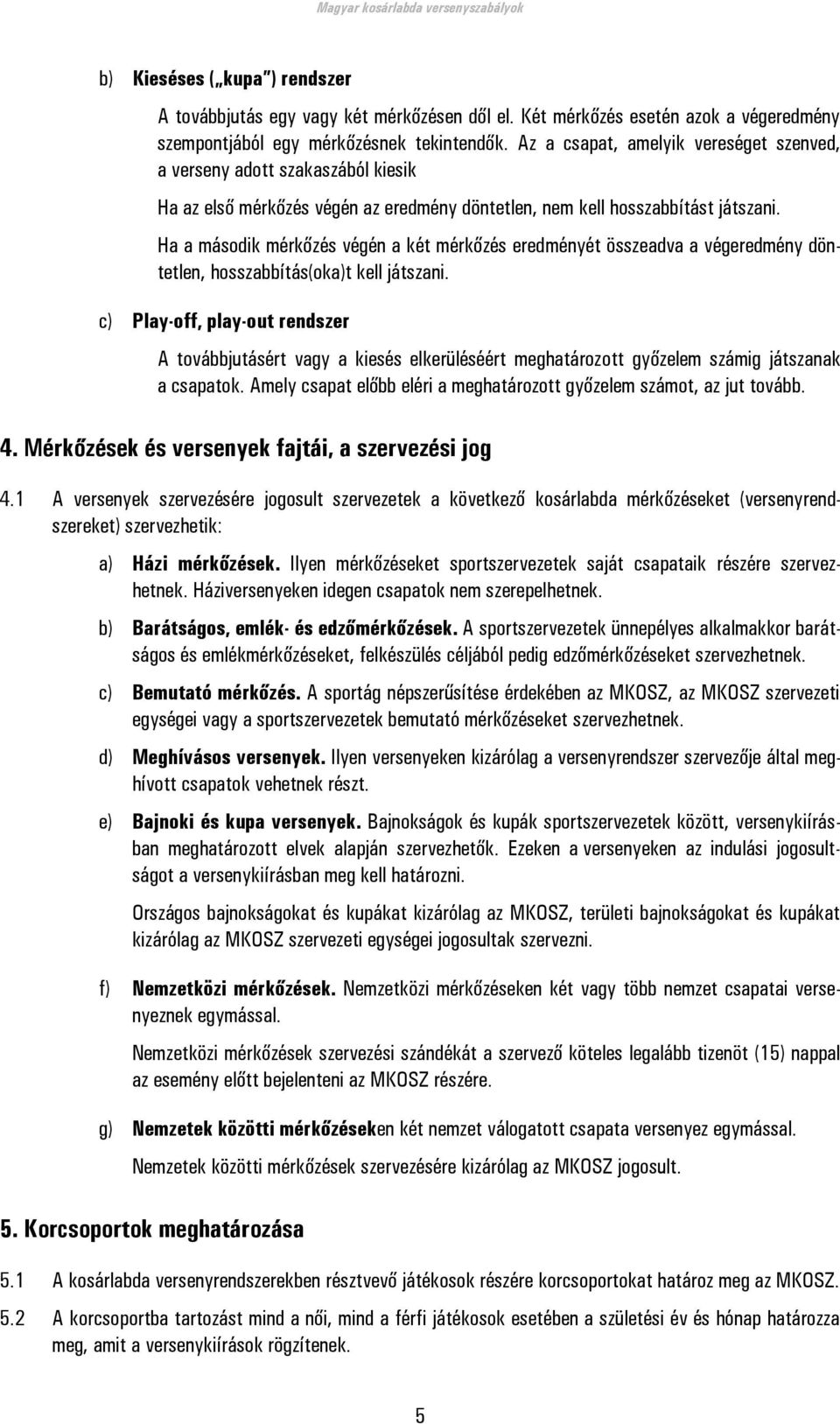 halo elérheti a mérkőzés tilalmának idejét