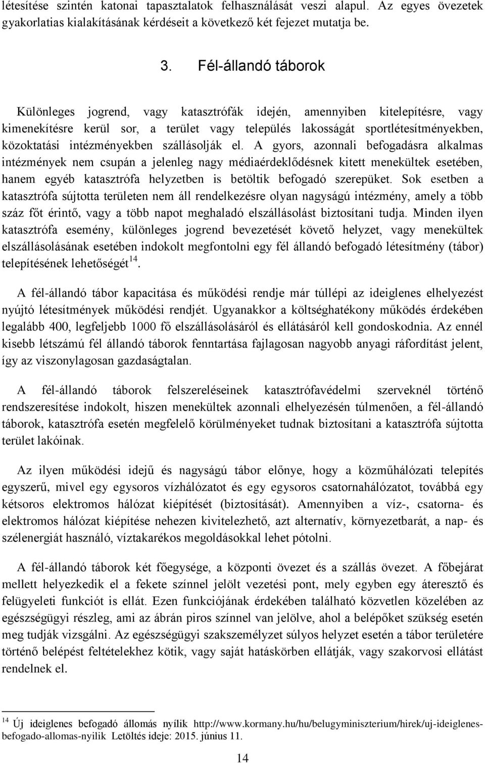 intézményekben szállásolják el.