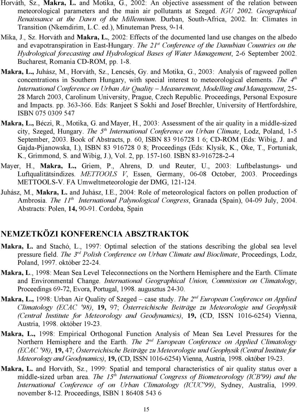 , 2002: Effects of the documented land use changes on the albedo and evapotranspiration in East-Hungary.