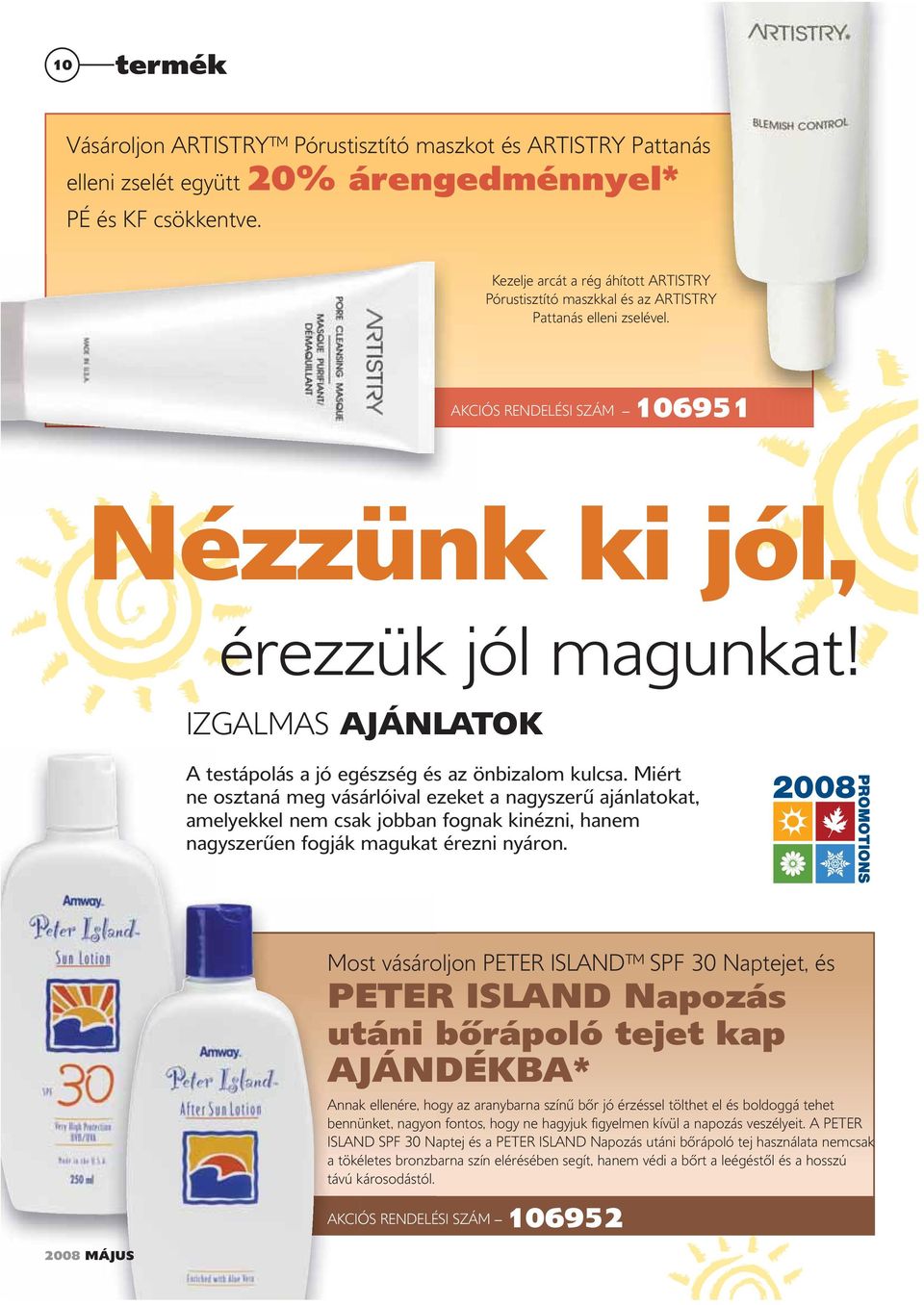 IZGALMAS AJÁNLATOK A testápolás a jó egészség és az önbizalom kulcsa.
