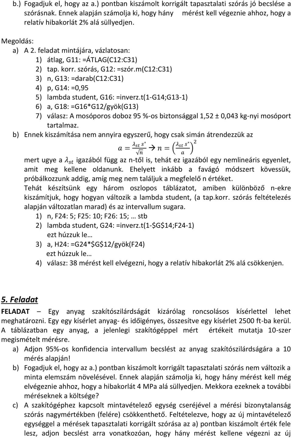 t(-g4;g3-) 6), G8: =G6*G/gyök(G3) 7) válz: A moóoro doboz 95 %-o bztoággl,5 ± 0,043 kg-y moóort trtlmz.