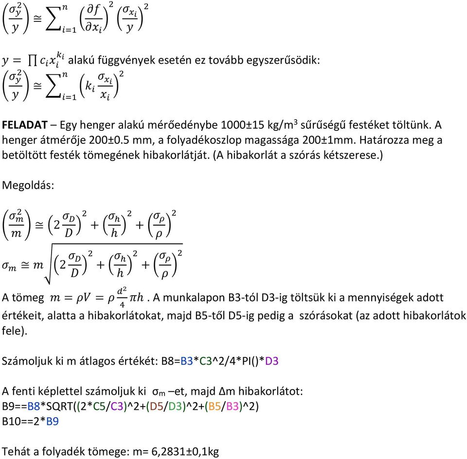 ) egoldá: ( σ m m ) ( σ D D ) + ( σ h h ) + ( σ ρ ρ ) σ m m ( σ D D ) + ( σ h h ) + ( σ ρ ρ ) A tömeg m = ρv = ρ d πh.