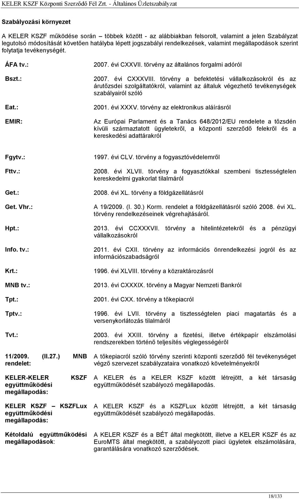 törvény a befektetési vállalkozásokról és az árutőzsdei szolgáltatókról, valamint az általuk végezhető tevékenységek szabályairól szóló 2001. évi XXXV.