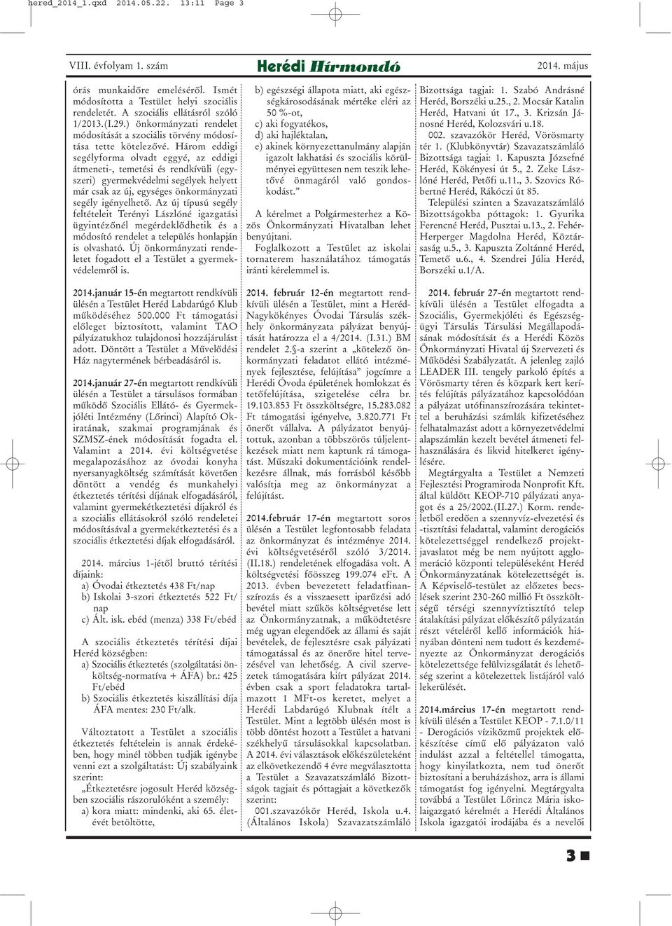 Három eddigi segélyforma olvadt eggyé, az eddigi átmeneti-, temetési és rendkívüli (egyszeri) gyermekvédelmi segélyek helyett már csak az új, egységes önkormányzati segély igényelhetõ.