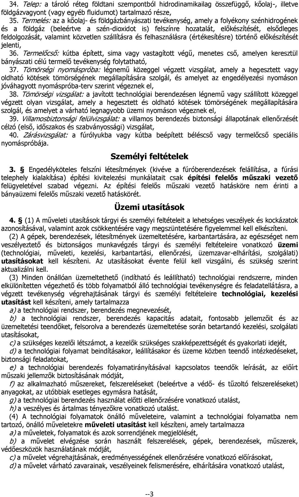 valamint közvetlen szállításra és felhasználásra (értékesítésre) történő előkészítését jelenti, 36.