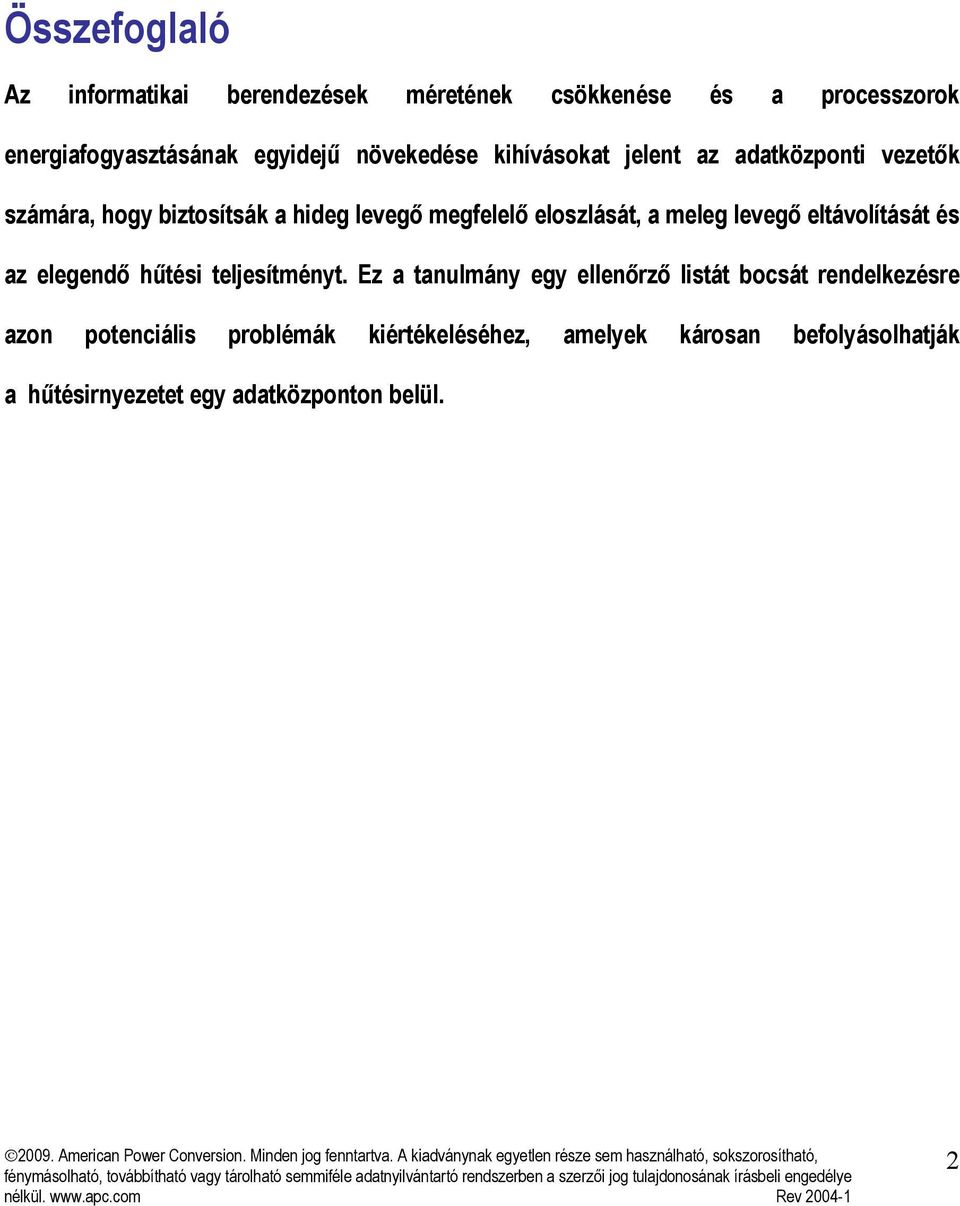 meleg levegő eltávolítását és az elegendő hűtési teljesítményt.