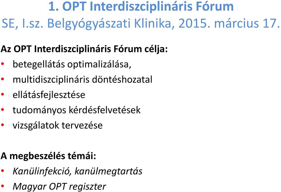 Az OPT Interdiszciplináris Fórum célja: betegellátás optimalizálása,