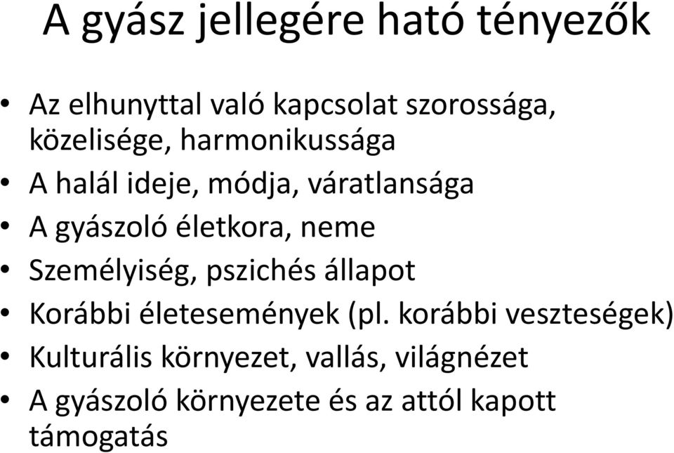 neme Személyiség, pszichés állapot Korábbi életesemények (pl.