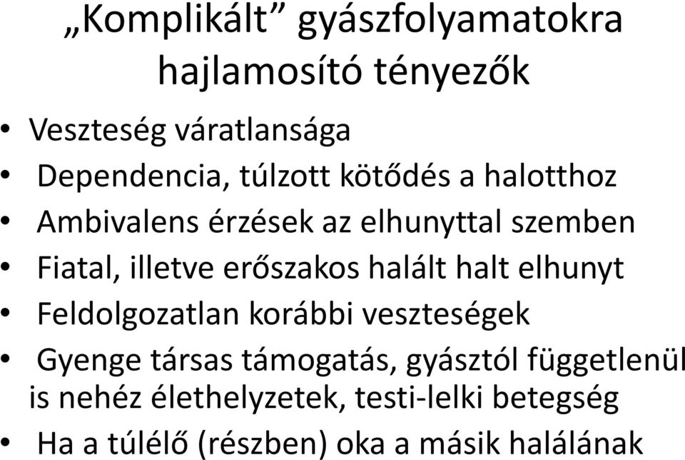 erőszakos halált halt elhunyt Feldolgozatlan korábbi veszteségek Gyenge társas támogatás,