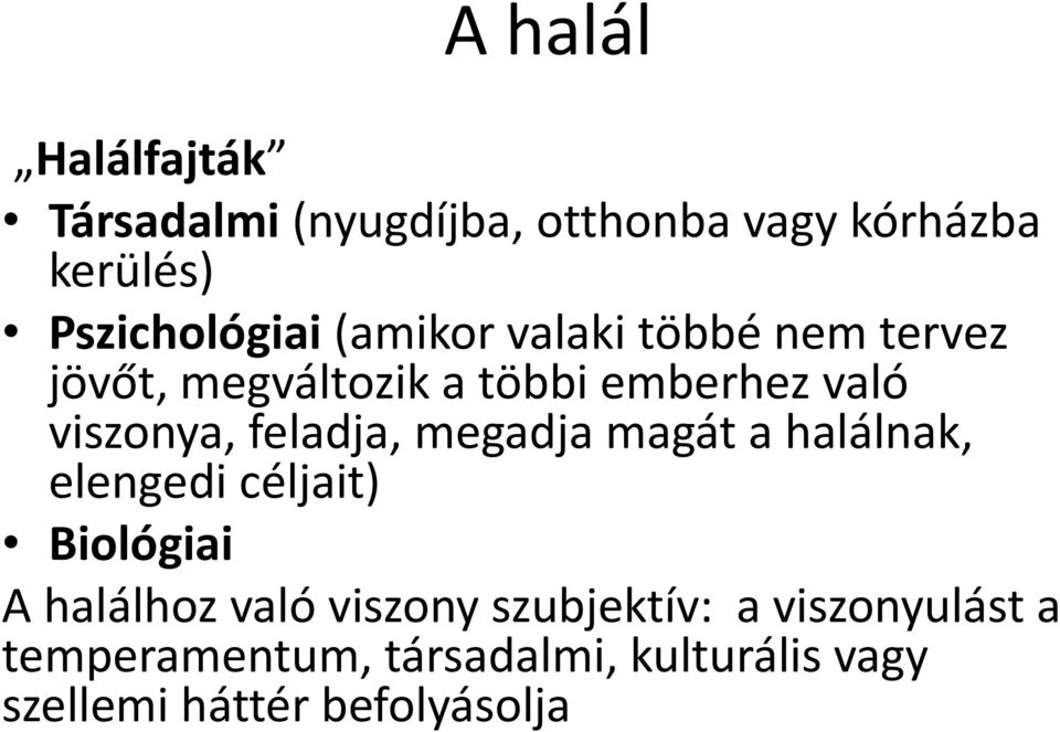 feladja, megadja magát a halálnak, elengedi céljait) Biológiai A halálhoz való viszony